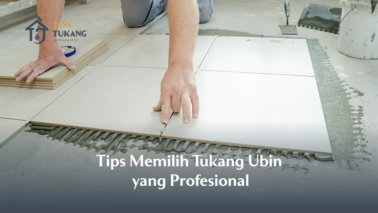 Tips Memilih Tukang Ubin yang Profesional