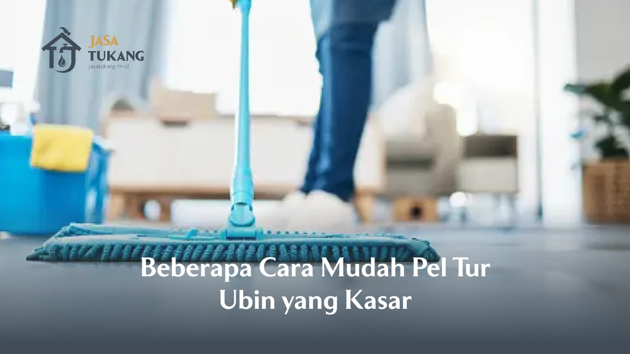 Beberapa Cara Mudah Pel Tur Ubin yang Kasar
