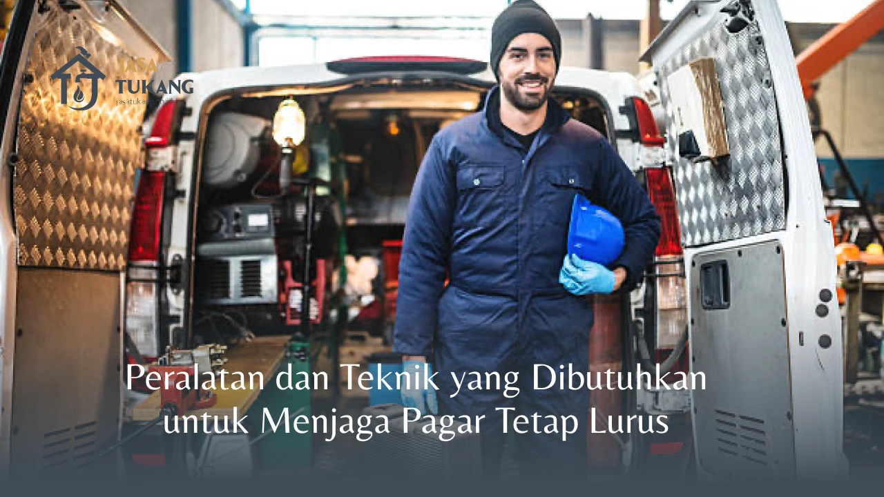 Peralatan dan Teknik yang Dibutuhkan untuk Menjaga Pagar Tetap Lurus