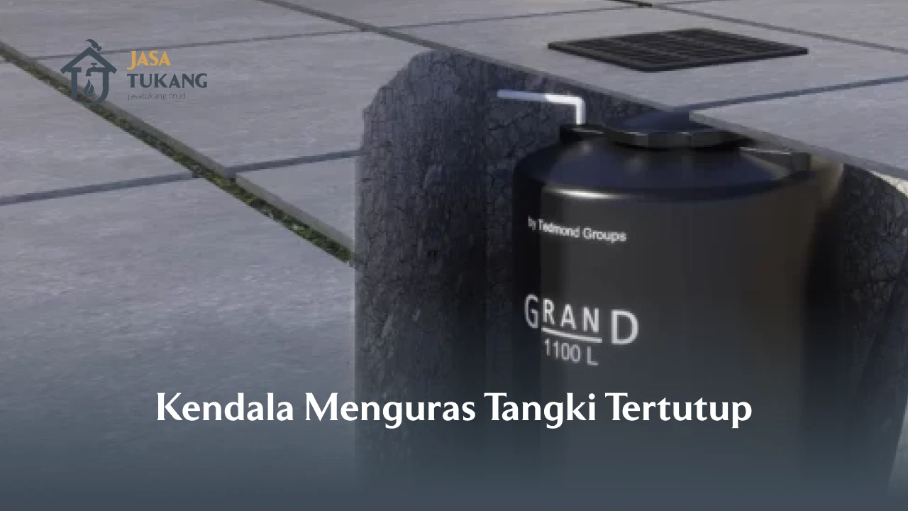 Kendala Menguras Tangki Tertutup