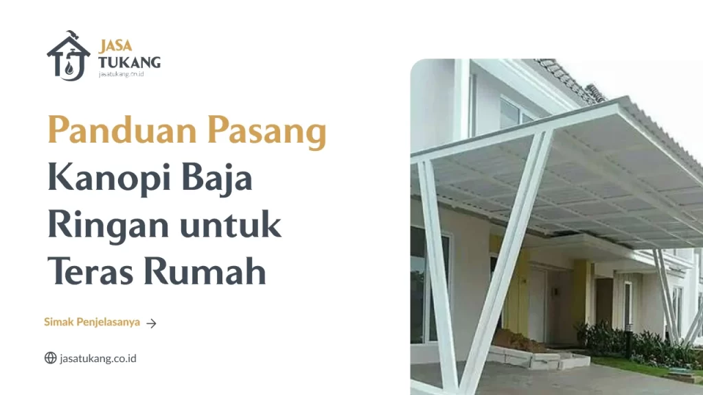 Panduan Pasang Kanopi Baja Ringan untuk Teras Rumah