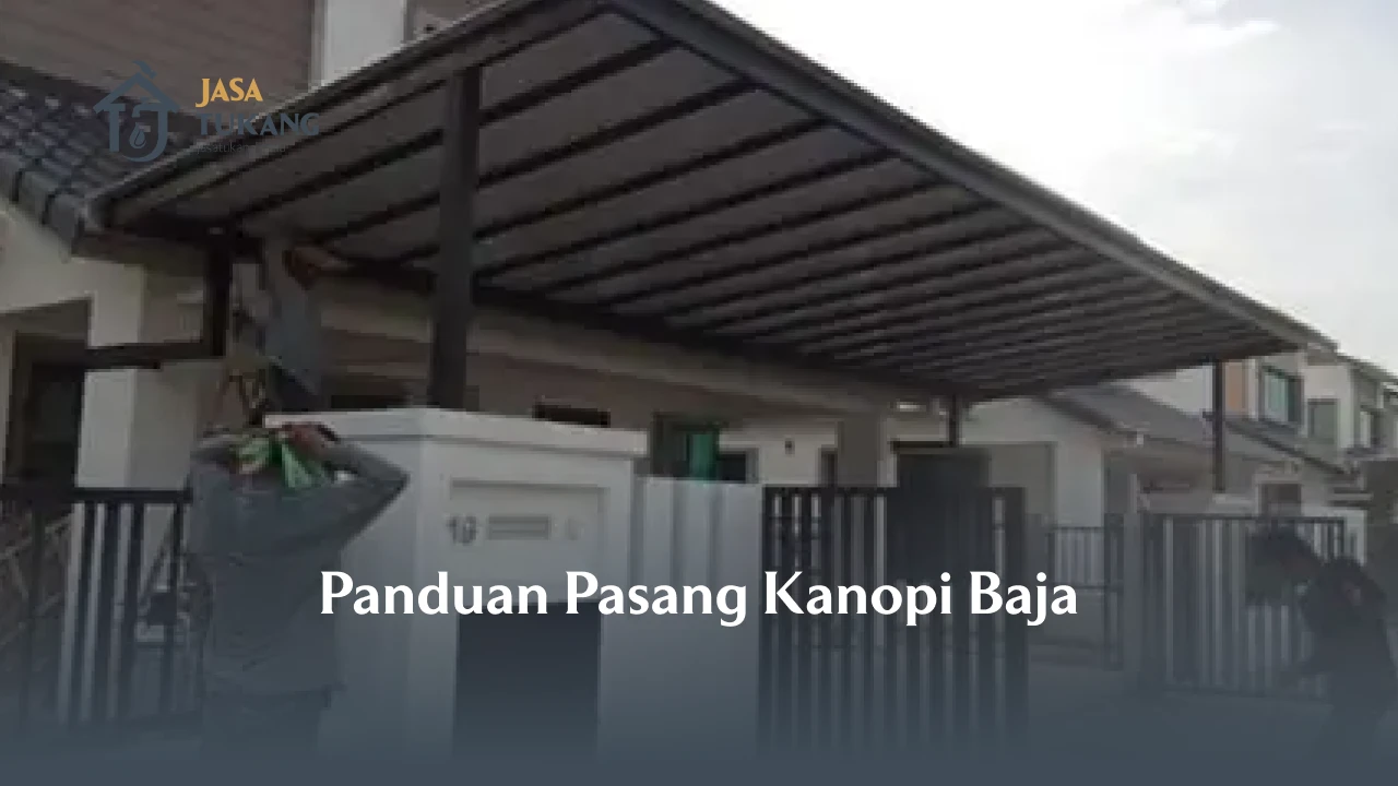 Panduan Pasang Kanopi Baja