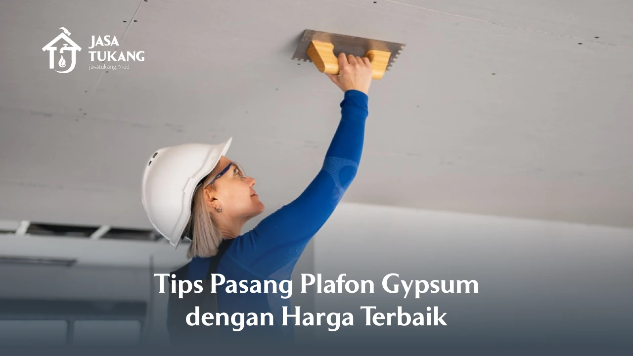 Tips Pasang Plafon Gypsum dengan Harga Terbaik