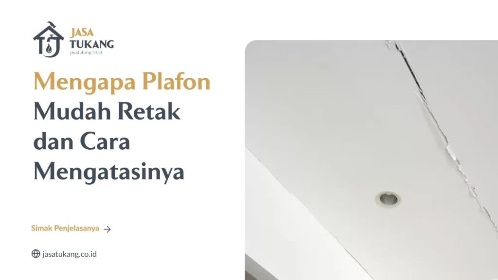 Mengapa Plafon Mudah Retak dan Cara Mengatasinya