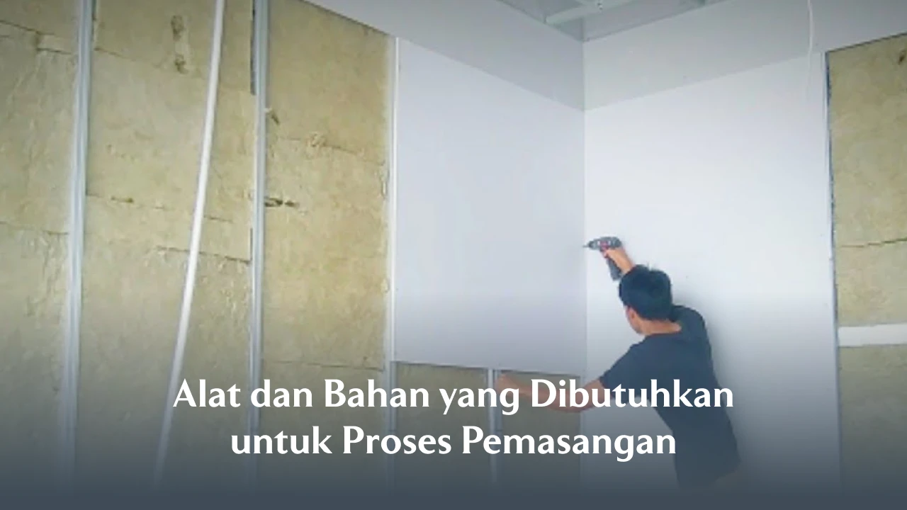 Alat dan Bahan yang Dibutuhkan untuk Proses Pemasangan