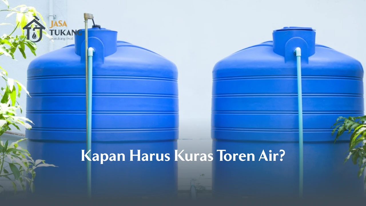 Kapan Harus Kuras Toren Air?