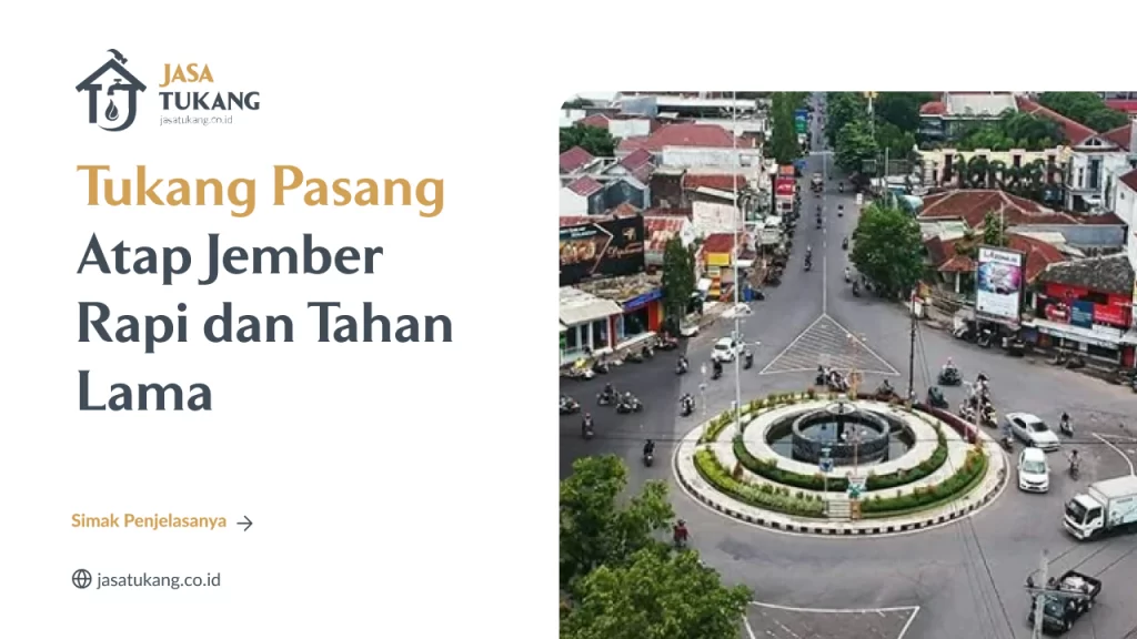 Tukang Pasang Atap Jember Rapi dan Tahan Lama