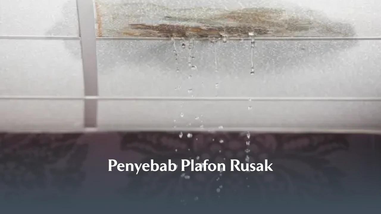 Penyebab Plafon Rusak