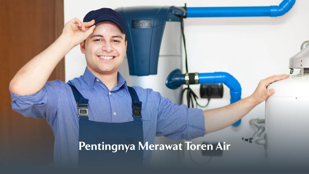 Pentingnya Merawat Toren Air
