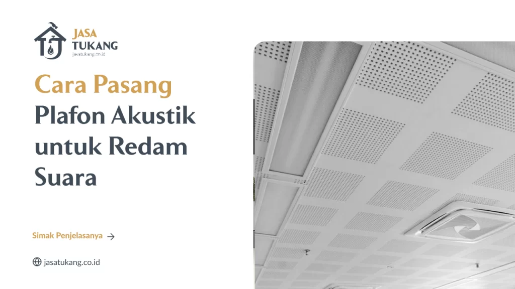Cara Pasang Plafon Akustik untuk Redam Suara