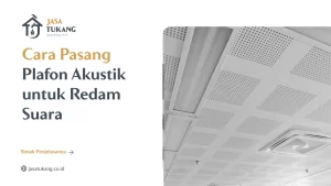 Cara Pasang Plafon Akustik untuk Redam Suara