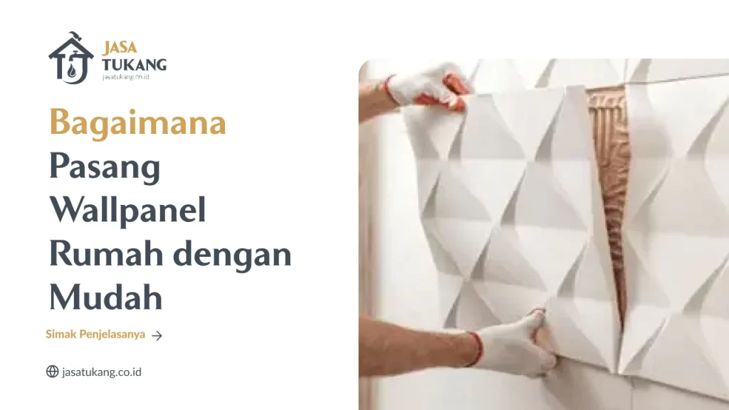 Bagaimana Pasang Wallpanel Rumah dengan Mudah