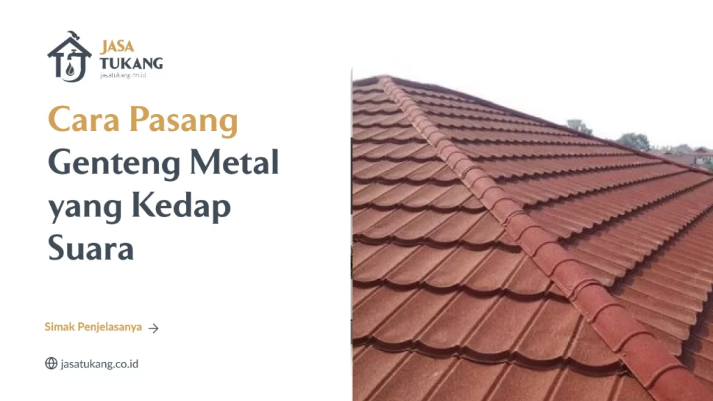 Cara Pasang Genteng Metal yang Kedap Suara