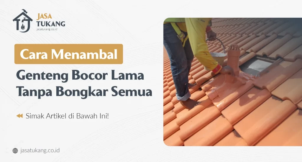 Cara Menambal Genteng Bocor Lama