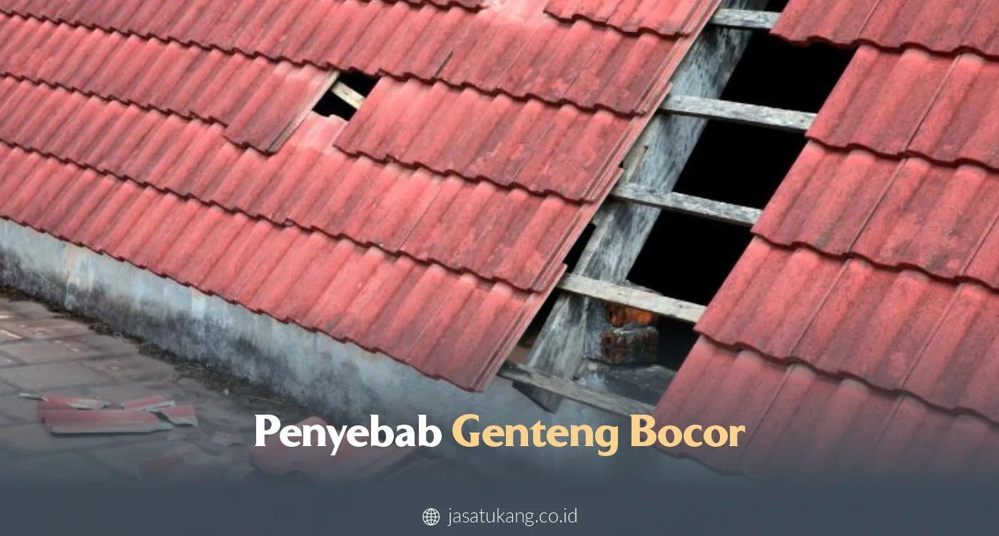 Penyebab Genteng Bocor