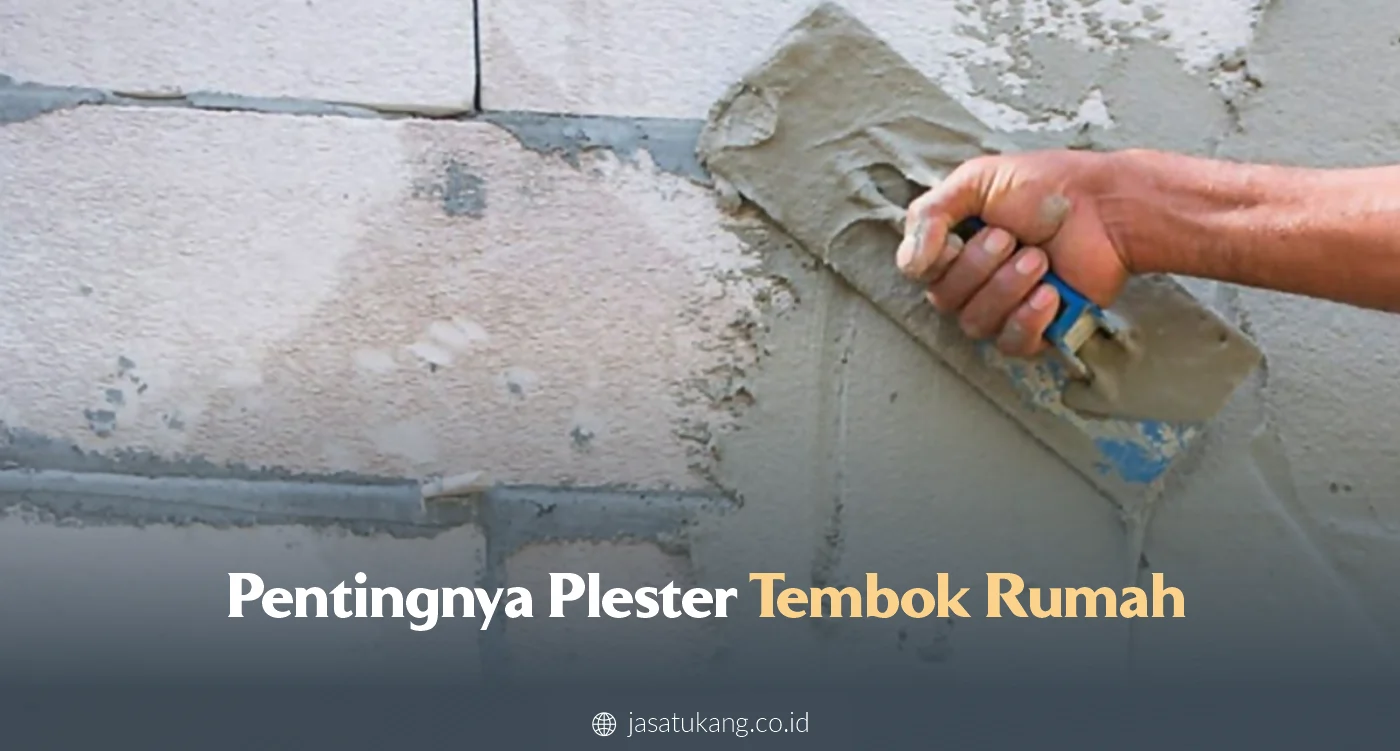 Pentingnya Plester Tembok Rumah