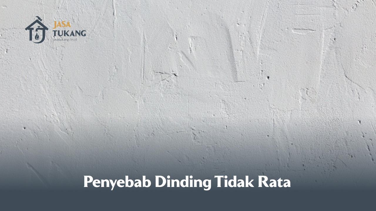 Penyebab Dinding Tidak Rata