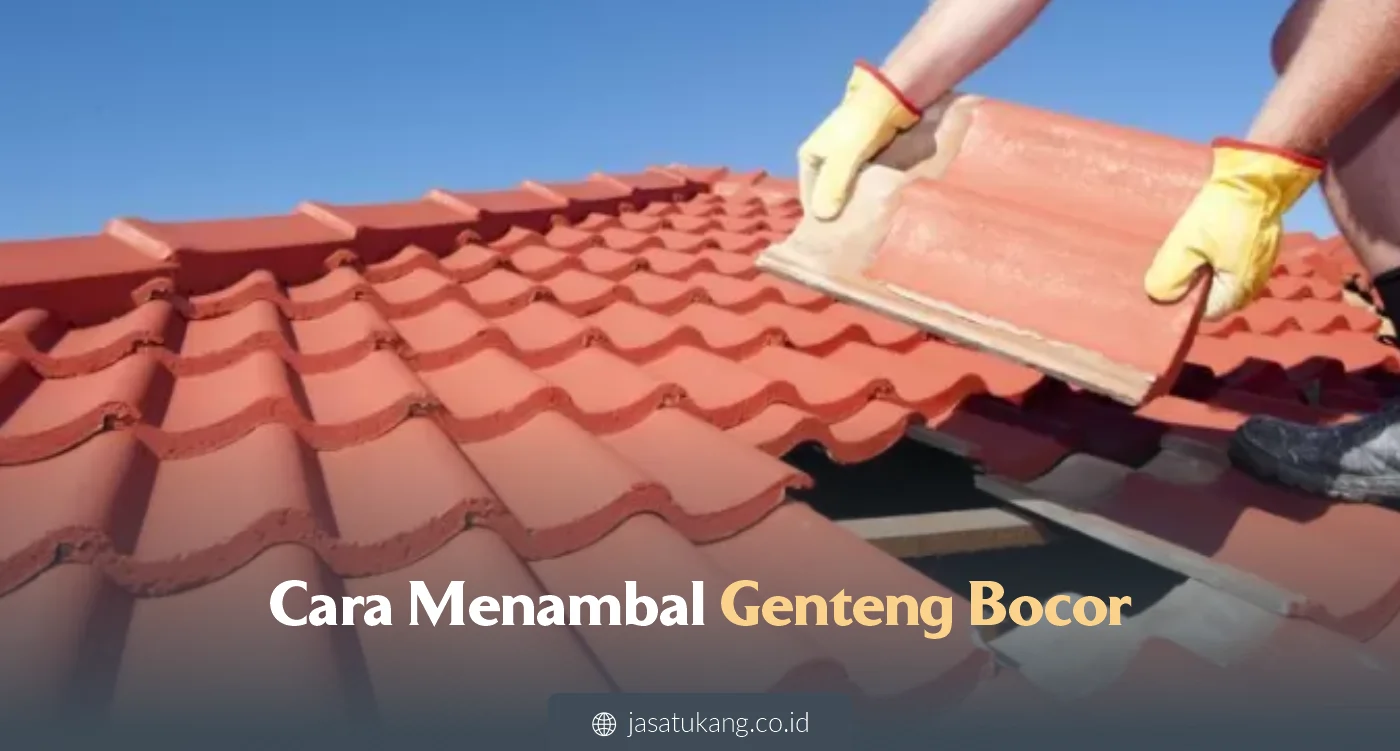 Cara Menambal Genteng Bocor