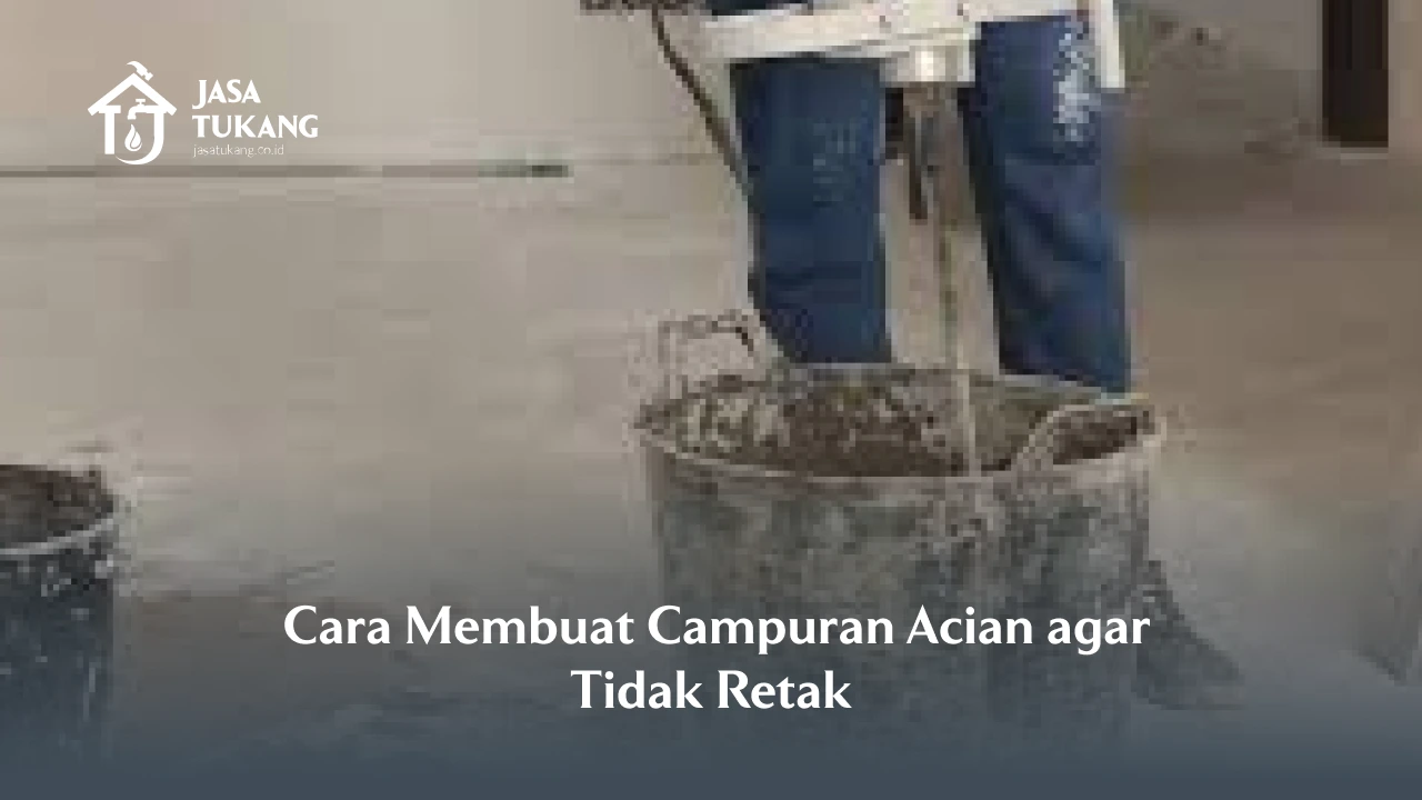Cara Membuat Campuran Acian agar Tidak Retak