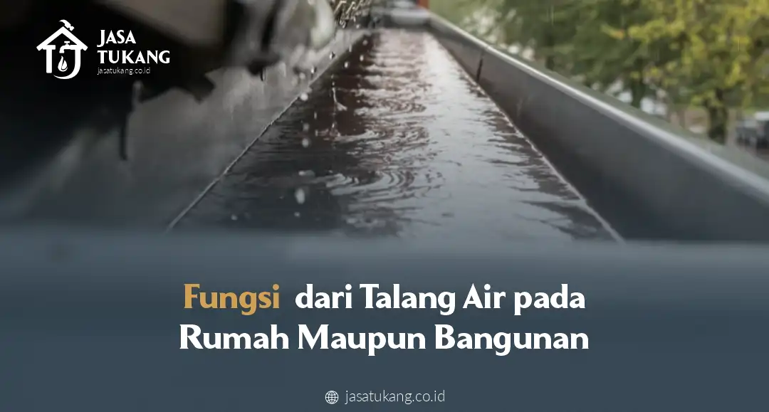 Fungsi dari Talang Air pada Rumah Maupun Bangunan