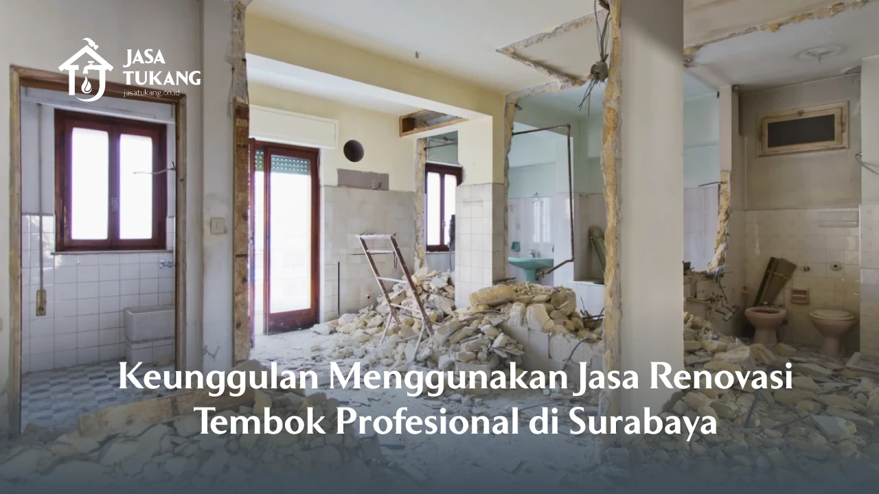 Keunggulan Menggunakan Jasa Renovasi Tembok Profesional di Surabaya