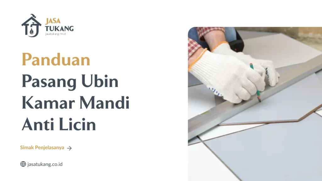 Panduan Pasang Ubin Kamar Mandi Anti Licin