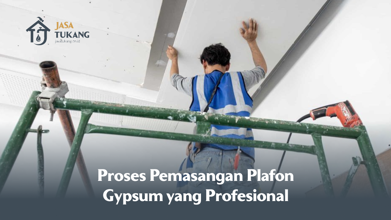 Proses Pemasangan Plafon Gypsum yang Profesional