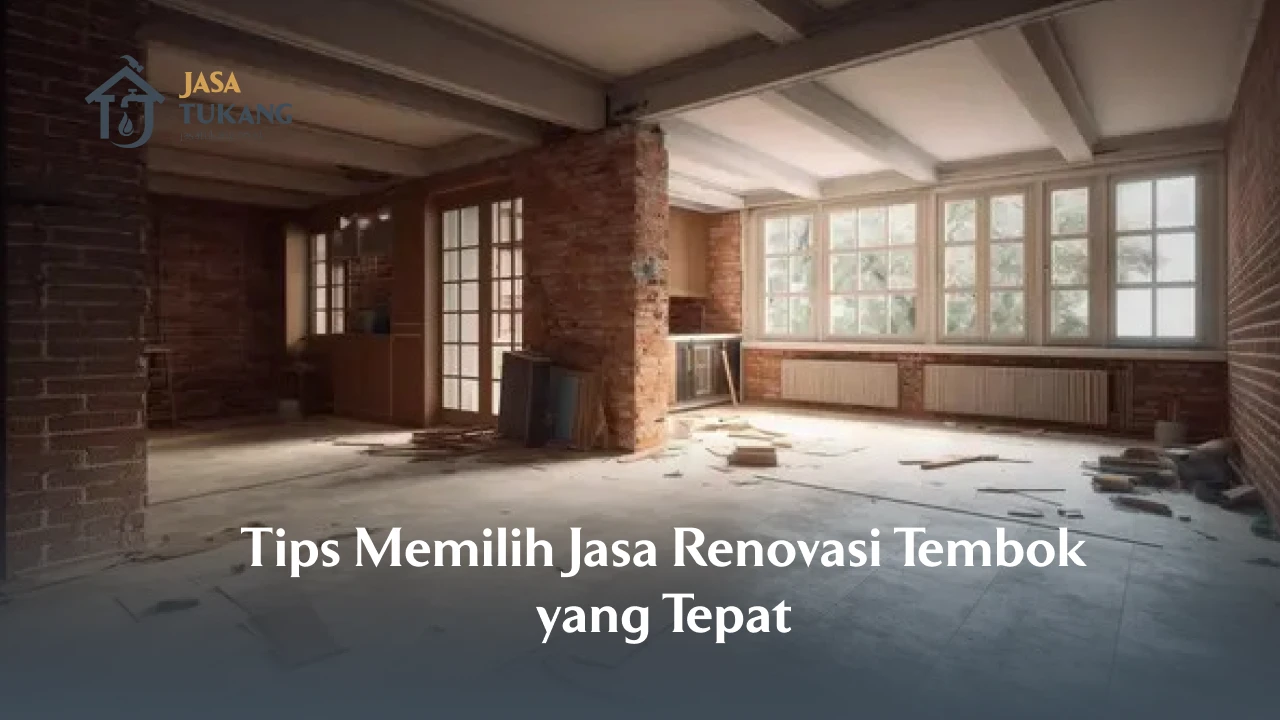 Tips Memilih Jasa Renovasi Tembok yang Tepat
