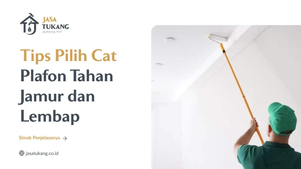 Tips Pilih Cat Plafon Tahan Jamur dan Lembap