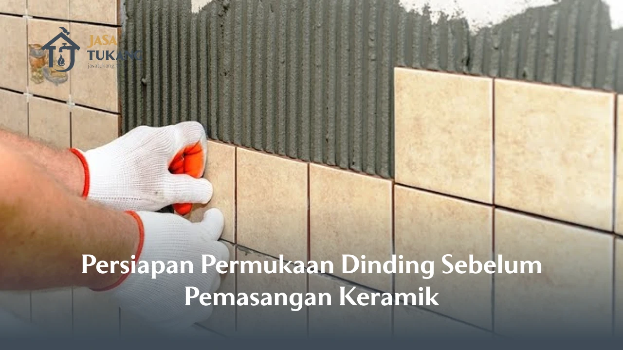 Persiapan Permukaan Dinding Sebelum Pemasangan Keramik