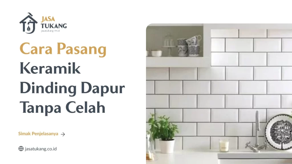 Cara Pasang Keramik Dinding Dapur Tanpa Celah