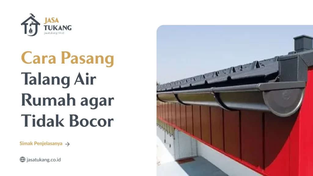 Cara Pasang Talang Air Rumah agar Tidak Bocor