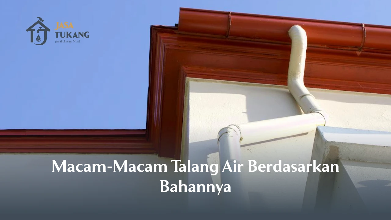 Macam-Macam Talang Air Berdasarkan Bahannya