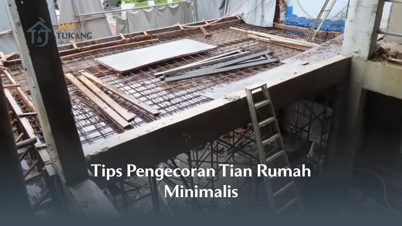 Tips Pengecoran Tian Rumah Minimalis