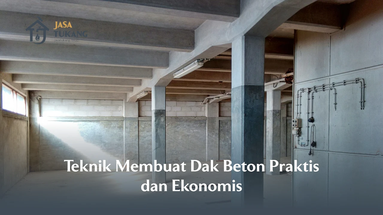 Teknik Membuat Dak Beton Praktis dan Ekonomis