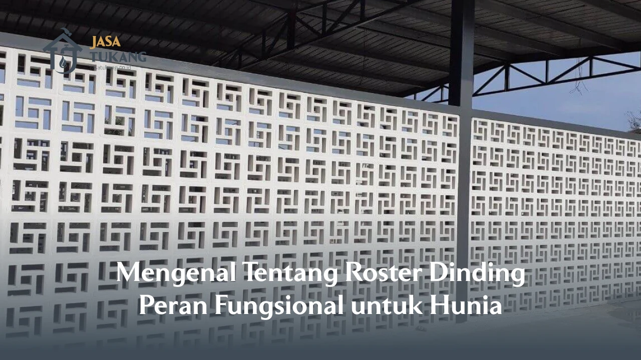 Mengenal Tentang Roster Dinding Peran Fungsional untuk Hunian