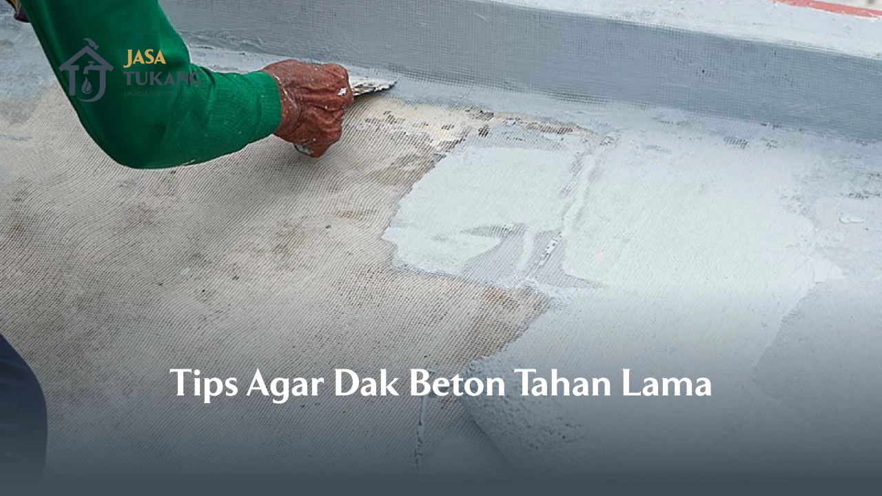 Tips Agar Dak Beton Tahan Lama