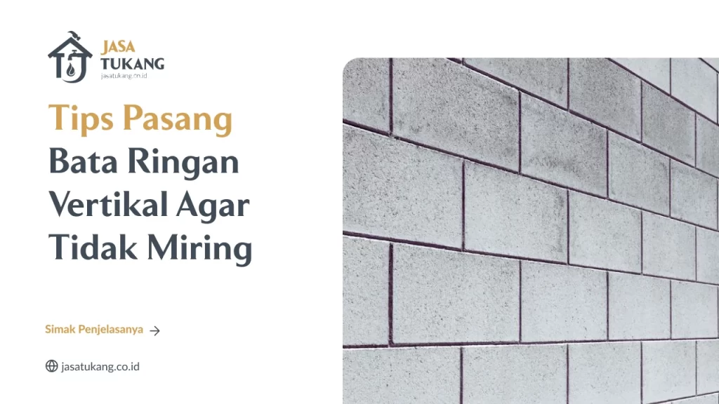 Tips Pasang Bata Ringan Vertikal Agar Tidak Miring