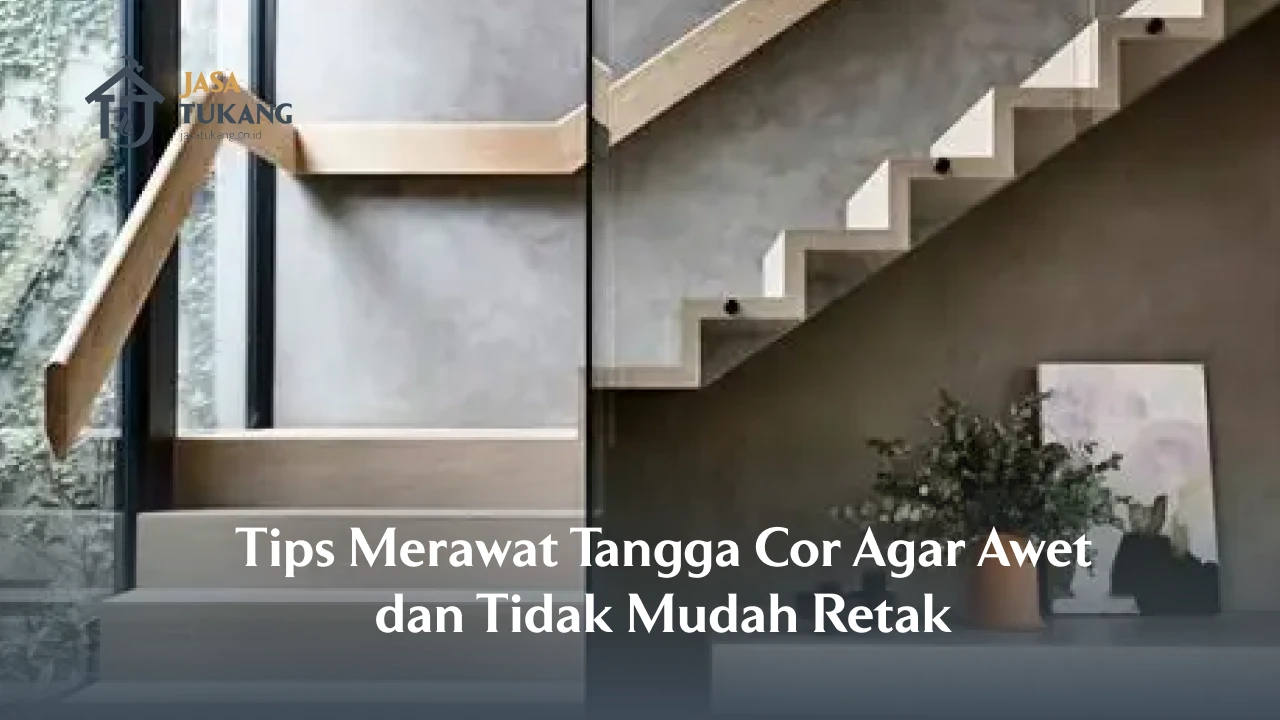 Tips Merawat Tangga Cor Agar Awet dan Tidak Mudah Retak