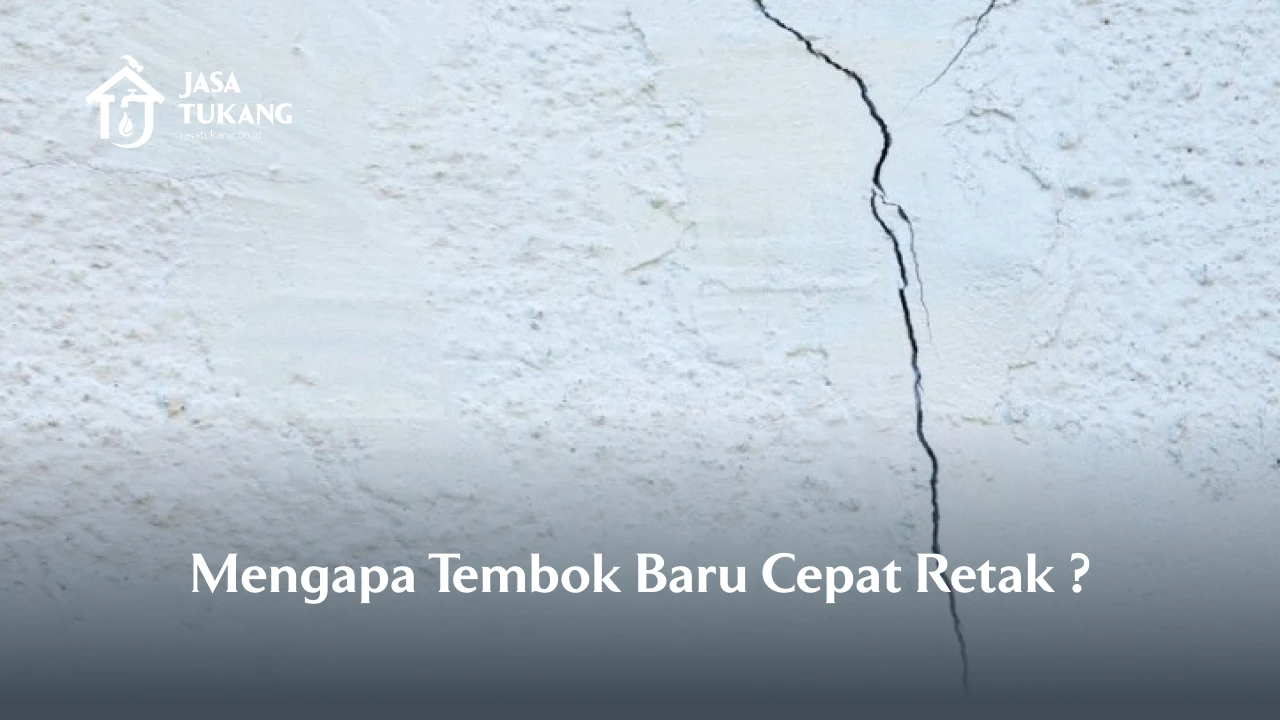 Mengapa Tembok Baru Cepat Retak ?