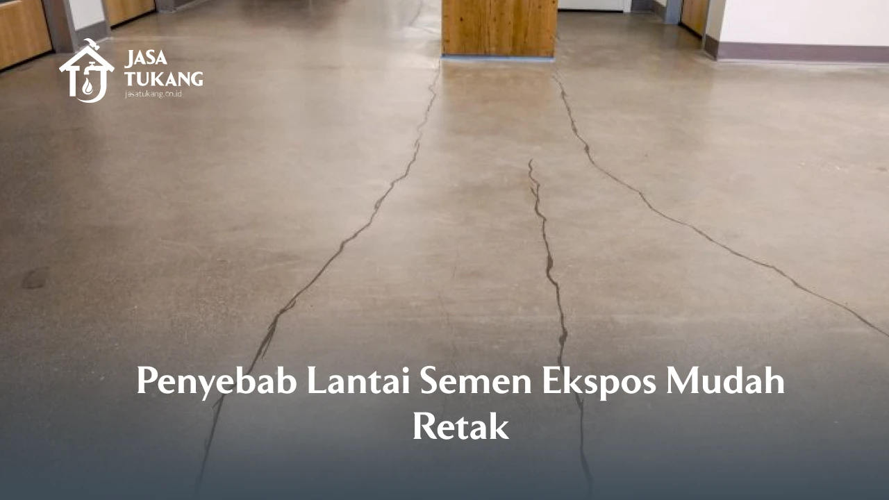 Penyebab Lantai Semen Ekspos Mudah Retak