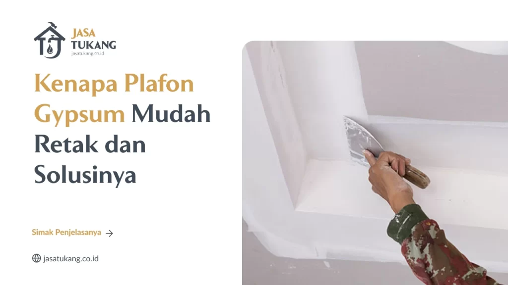 Kenapa Plafon Gypsum Mudah Retak dan Solusinya