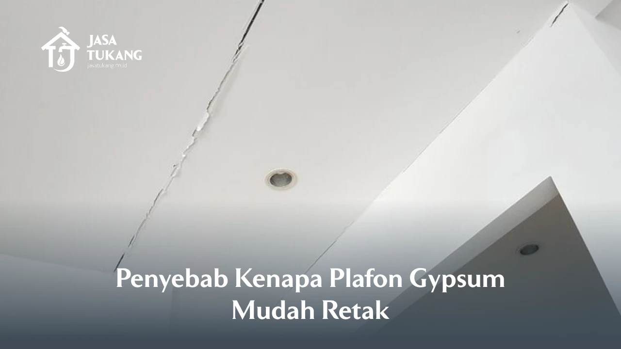 Penyebab Kenapa Plafon Gypsum Mudah Retak