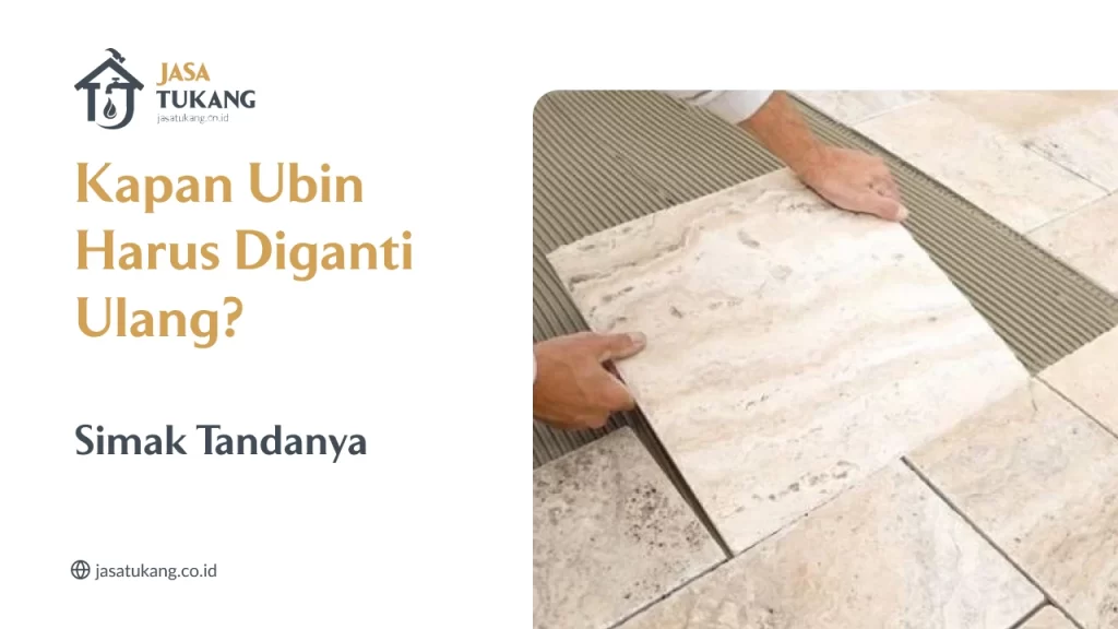 Kapan Ubin Harus Diganti Ulang? Simak Tandanya