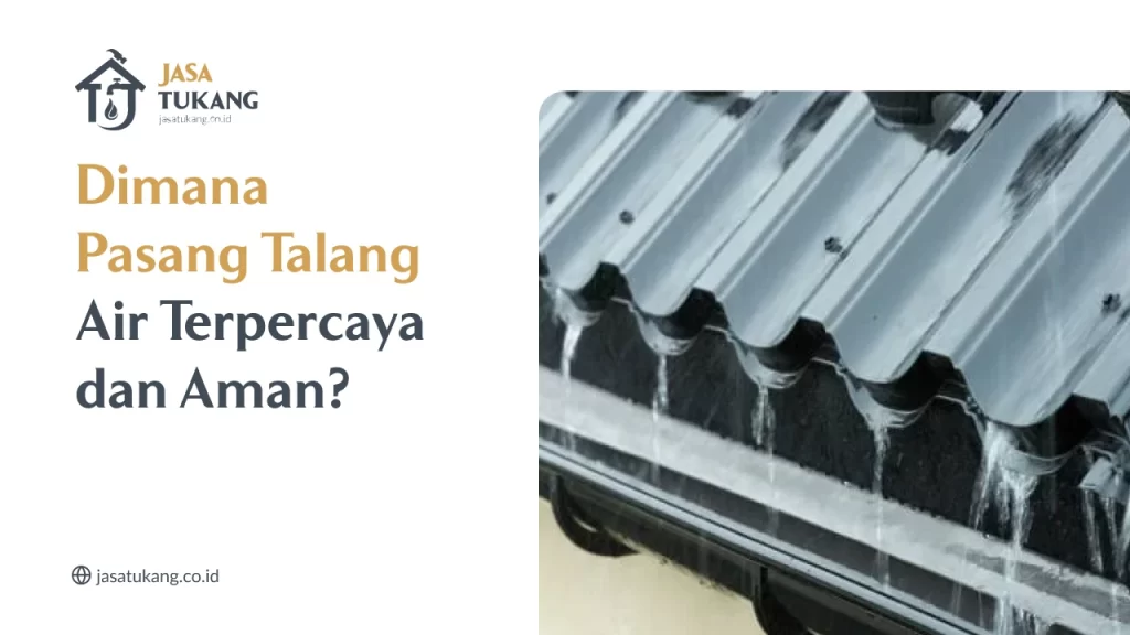 Dimana Pasang Talang Air Terpercaya Dan Aman