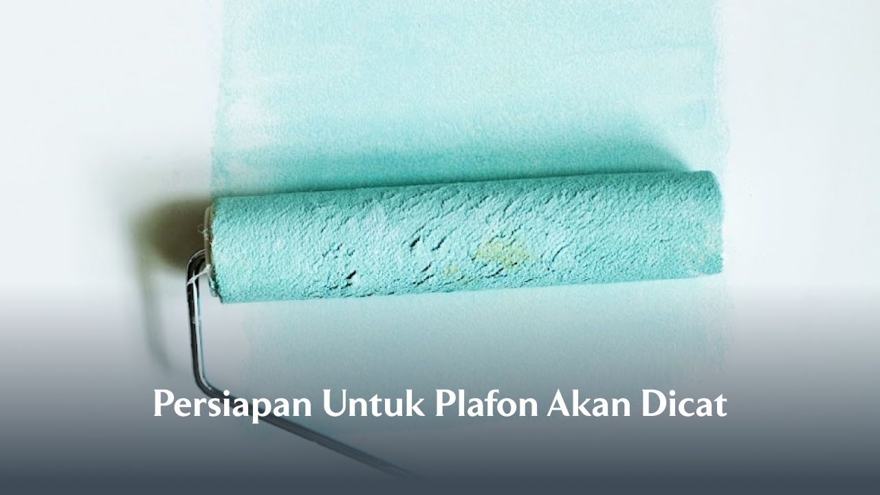 Persiapan Untuk Plafon Akan Dicat
