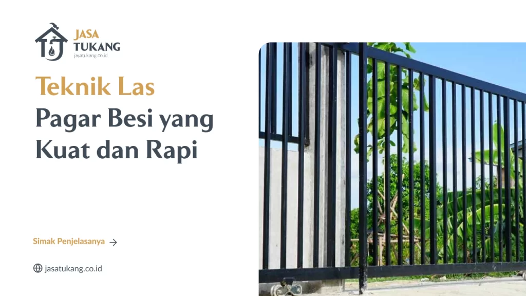 Teknik Las Pagar Besi yang Kuat dan Rapi