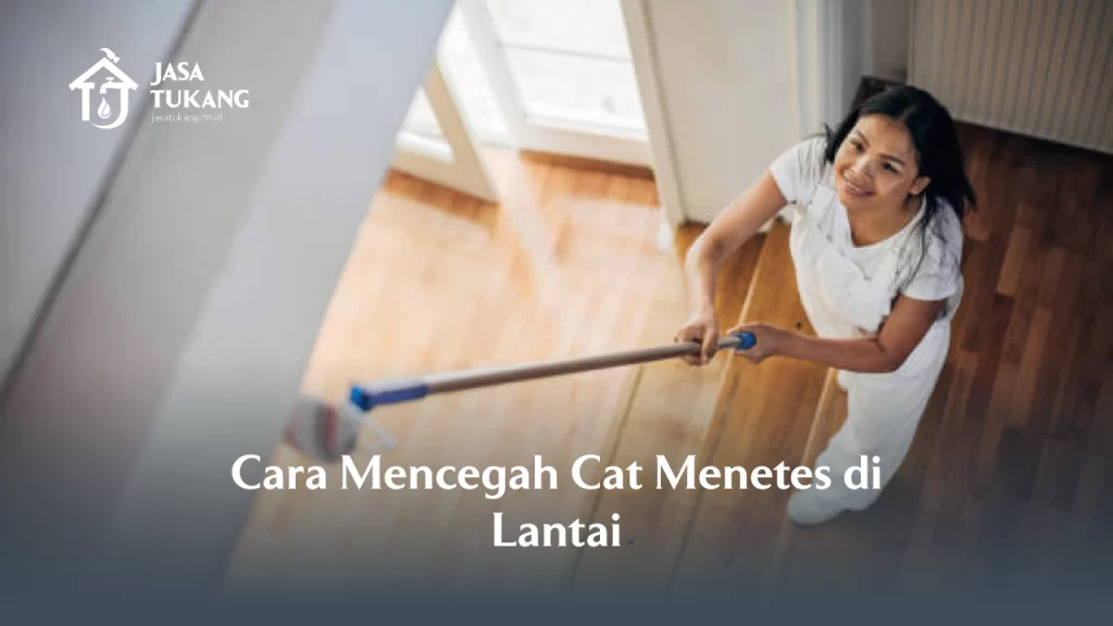 Cara Mencegah Cat Menetes di Lantai