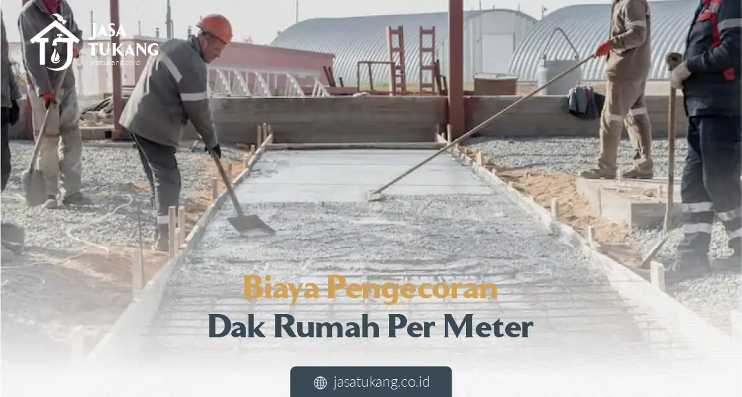 Biaya Pengercoran Dak Rumah Per Meter