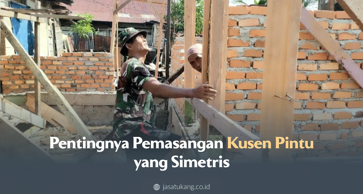 Pentingnya Pemasangan Kusen Pintu yang Simetris